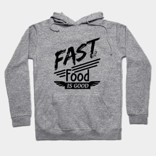 Fast food is good Hoodie